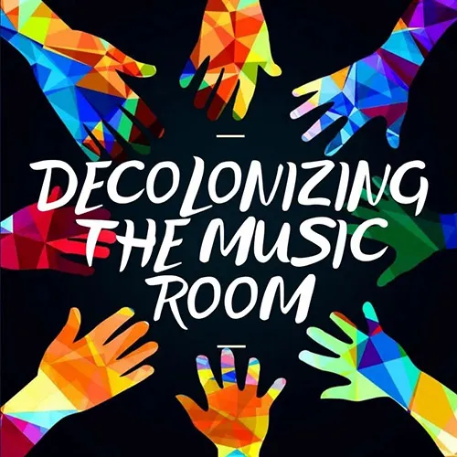 Decolonizing the Music Room surrounding by colorful hands in a circle