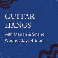 Guitar Hangs with Mariah & Shane Wednesdays 4-6 pm. Blue background with whiteish speckles; black block print style lines in the corners