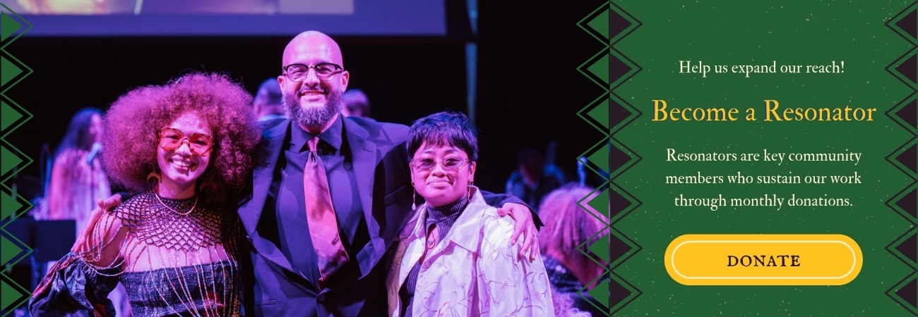 Photo of 3 people smiling at the Heritage Ball 2025. Green box on the right that says "Help us expand our reach! Resonators are key community members who sustain our work through monthly donations." Then a button to Donate.